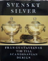 Svenskt silver fr&aring;n gustaviansk tid till Scandinavian Design