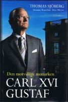 Carl XVI Gustaf : den motvillige monarken