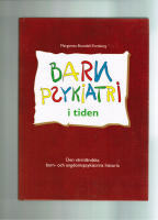 Barnpsykiatri i tiden : den v&auml;rml&auml;ndska barn- och ungdoms- psykiatrins historia