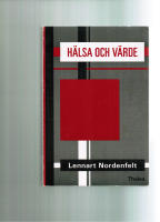 H&auml;lsa och v&auml;rde : studier i h&auml;lso- och sjukv&aring;rdens teori och etik = [Health and value] : [studies in the theory and ethics of health care]