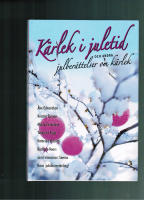 K&auml;rlek i juletid : och andra julber&auml;ttelser om k&auml;rlek