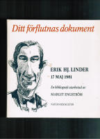 Ditt f&ouml;rflutnas dokument : Erik Hj. Linder 17 maj 1981 : en bibliografi