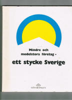 Mindre och medelstora f&ouml;retag - ett stycke Sverige