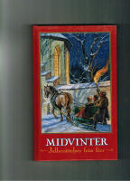Midvinter. Julber&auml;ttelser fr&aring;n f&ouml;rr : noveller, sagor och romanavsnitt, dikter och tankar kring jul- och vinterveckor fr&aring;n svunnen tid