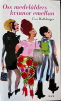 Oss medel&aring;lders kvinnor emellan