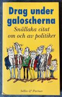 Drag under galoscherna : sn&auml;llaka citat om och av politiker