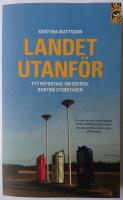 Landet utanf&ouml;r : ett reportage om Sverige bortom storstaden