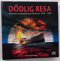D&ouml;dlig resa : [svenska handelsflottans f&ouml;rluster 1939-1945]