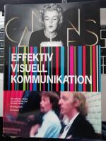 Effektiv visuell kommunikation : om nyheter, reklam och profilering i v&aring;r v&aring;r visuella kultur