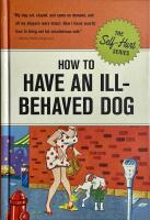 How to have an ill-behaved dog.