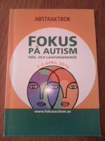 Fokus p&aring; autism h&ouml;g- och l&aring;gfungerande- abstraktbok fr&aring;n konferens 2014 