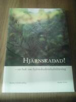 Hj&auml;rnskadad! : en bok om hj&auml;rnskaderehabilitering
