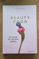 Beautyfood : 85 recept f&ouml;r sk&ouml;nhet inifr&aring;n