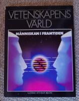Vetenskapens v&auml;rld : 20. M&auml;nniskan i framtiden