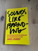 Sounds like branding: hur varum&auml;rken blev de nya skivbolagen (och konsumenter blev  till fans)