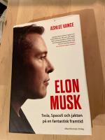 Elon Musk : Tesla, SpaceX och jakten p&aring; en fantastisk framtid