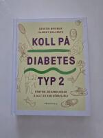 Koll p&aring; diabetes typ 2 : symtom, behandlingar & allt du kan g&ouml;ra sj&auml;lv