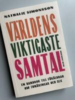 V&auml;rldens viktigaste samtal : en handbok till f&ouml;r&auml;ldrar om ton&aring;ringar och sex