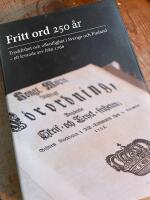 Fritt ord 250 &aring;r [Elektronisk resurs] : tryckfrihet och offentlighet i Sverige och Finland - ett levande arv fr&aring;n 1766