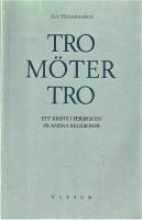 Tro m&ouml;ter tro : ett kristet perspektiv p&aring; andra religioner