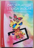 Datorplattor i tidiga skol&aring;r : l&auml;rares l&auml;rande, barns literacyutveckling