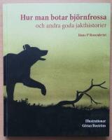 Hur man botar bj&ouml;rnfrossa och andra goda jakthistorier