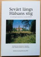 Sev&auml;rt l&auml;ngs H&auml;lsans stig - Skellefte&aring; stad, Pr&auml;stbordet, Degerbyn, Lund, Sunnan&aring;, S&ouml;rb&ouml;le och Anderstorp : en kulturell guide l&auml;ngs H&auml;lsans stig p&aring; &ouml;mse sidor av Skellefte&auml;lven i Skellefte&aring;