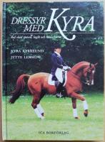 Dressyr med Kyra : rid med system, logik och konsekvens