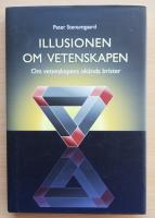 Illusionen om vetenskapen : om vetenskapens ok&auml;nda brister
