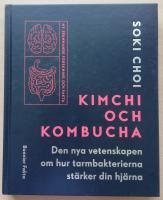 Kimchi och Kombucha: Den nya vetenskapen om hur tarmbakterierna st&auml;rker din hj&auml;rna