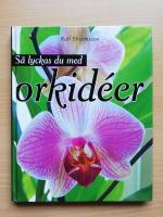 S&aring; lyckas du med orkid&eacute;er