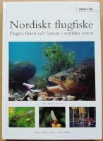 Nordiskt flugfiske : flugan, fisken och faunan i nordisk natur
