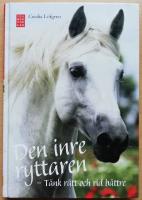 Den inre ryttaren : t&auml;nk r&auml;tt och rid b&auml;ttre