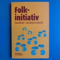 Folkinitiativ : handbok i direktdemokrati