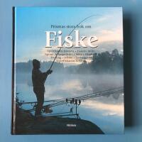 Prismas stora bok om fiske : Sportfiskets historia. Fiskens milj&ouml;. Spinn & haspelfiske. Mete. Flugfiske. Trolling. Isfiske. Sp&ouml;byggnad. Sportfiskarens kokbok