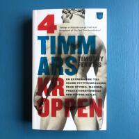 4-timmarskroppen : en extremguide till snabb fettf&ouml;rbr&auml;nning, &ouml;kad styrka, maximal prestationsf&ouml;rm&aring;ga och b&auml;ttre sexliv