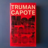 Med kallt blod : en sann redog&ouml;relse f&ouml;r ett fyrdubbelt mord och dess f&ouml;ljder