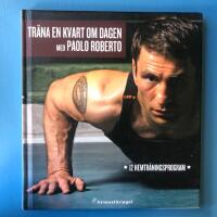 Tr&auml;na en kvart om dagen med Paolo Roberto - [12 hemtr&auml;ningsprogram]