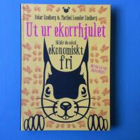 Ut ur ekorrhjulet - S&aring; blir du ocks&aring; ekonomiskt fri