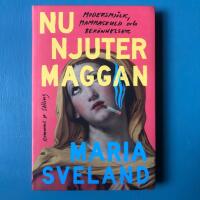 Nu njuter Maggan : modersmj&ouml;lk, mammaskuld och bek&auml;nnelser