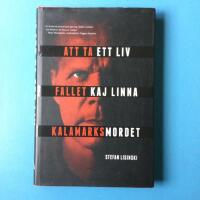 Att ta ett liv : Fallet Kaj Linna : Kalamarksmordet