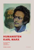 Humanisten Karl Marx : en teoretiker v&aring;r v&auml;rld har behov av