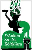 Frankensteins k&ouml;ttkvarn : och andra omv&auml;lvande mathistorier