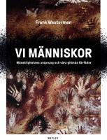 Vi m&auml;nniskor : m&auml;nsklighetens ursprung och v&aring;ra gl&ouml;mda f&ouml;rf&auml;der