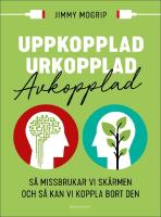 Uppkopplad, urkopplad, avkopplad: S&aring; missbrukar vi sk&auml;rmen och s&aring; kan vi koppla bort den