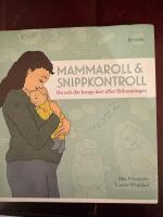 Mammaroll & snippkontroll : du och din kropp &aring;ret efter f&ouml;rlossningen