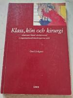 Klass, k&ouml;n och kirurgi - relationer bland v&aring;rdpersonal i organisationsf&ouml;r&auml;ndringarnas sp&aring;r