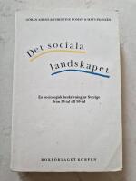 Det sociala landskapet : en sociologisk beskrivning av Sverige fr&aring;n 50-tal till 90-tal