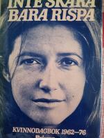 Inte sk&auml;ra bara rispa : Kvinnodagbok 1962-76