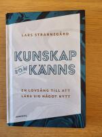 Kunskap som k&auml;nns : en lovs&aring;ng till att l&auml;ra sig n&aring;got nytt